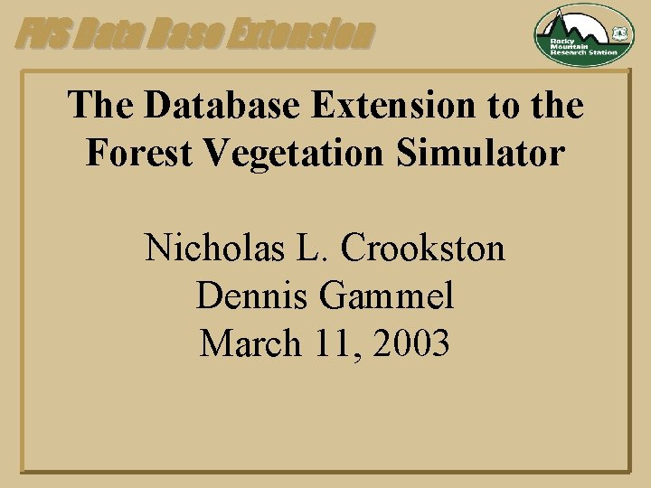 FVS Data Base Extension The Database Extension to the Forest Vegetation Simulator Nicholas L.