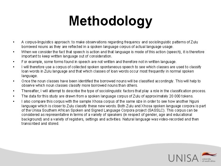Methodology • • A corpus-linguistics approach: to make observations regarding frequency and sociolinguistic patterns
