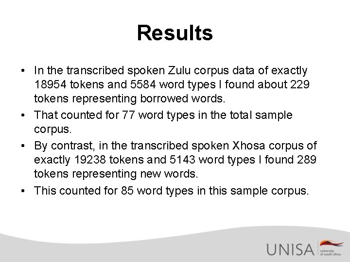Results • In the transcribed spoken Zulu corpus data of exactly 18954 tokens and