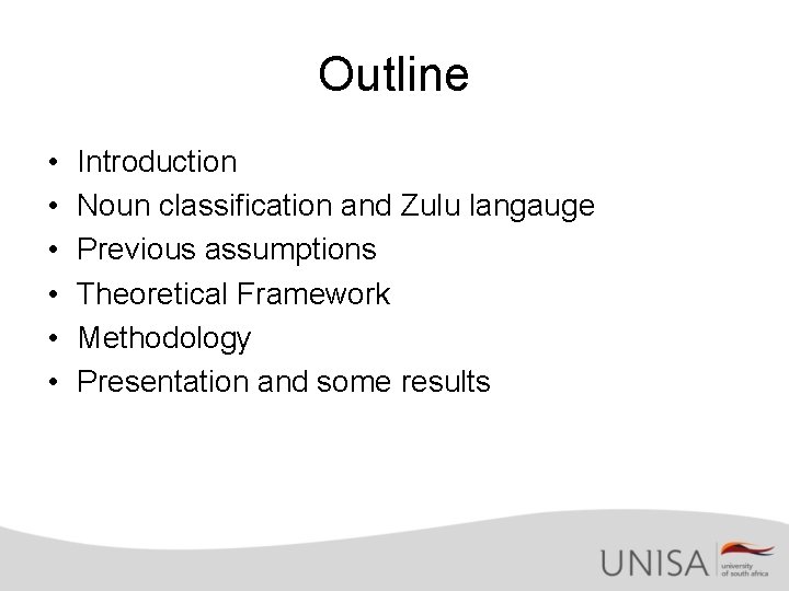 Outline • • • Introduction Noun classification and Zulu langauge Previous assumptions Theoretical Framework