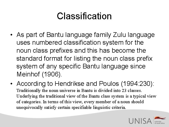 Classification • As part of Bantu language family Zulu language uses numbered classification system