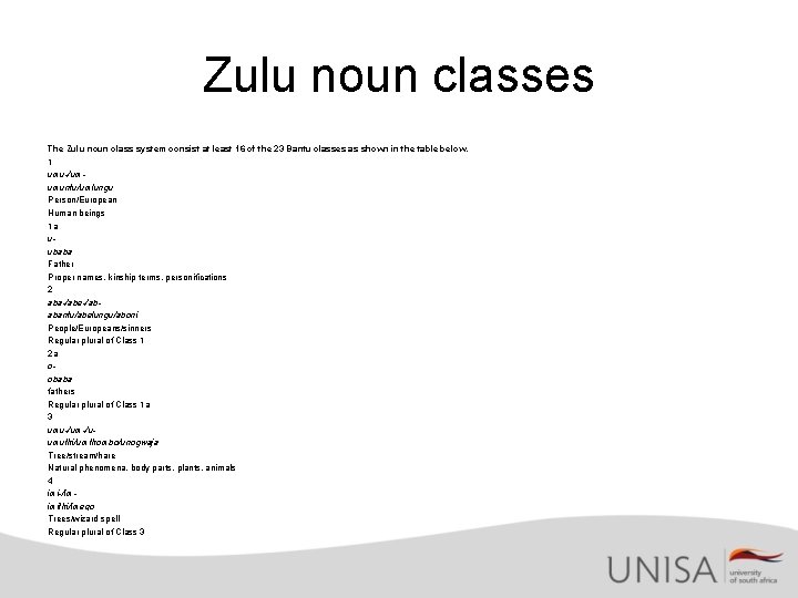 Zulu noun classes The Zulu noun class system consist at least 16 of the
