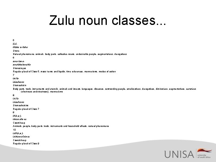 Zulu noun classes. . . 5 ili-/iilitshe or itshe Stone Natural phenomena, animals, body