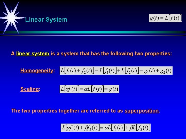 Linear System A linear system is a system that has the following two properties: