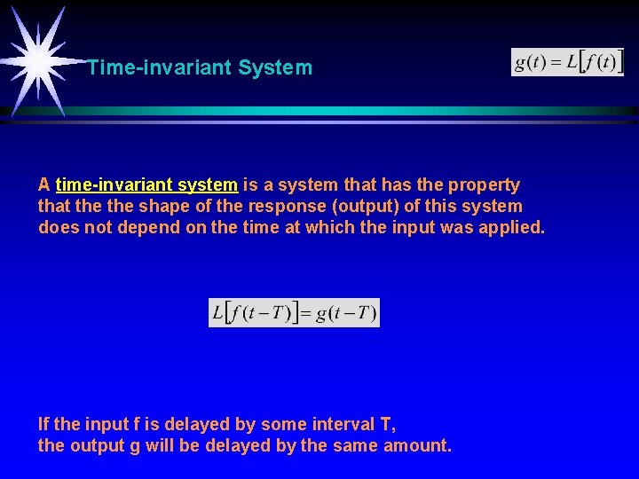 Time-invariant System A time-invariant system is a system that has the property that the