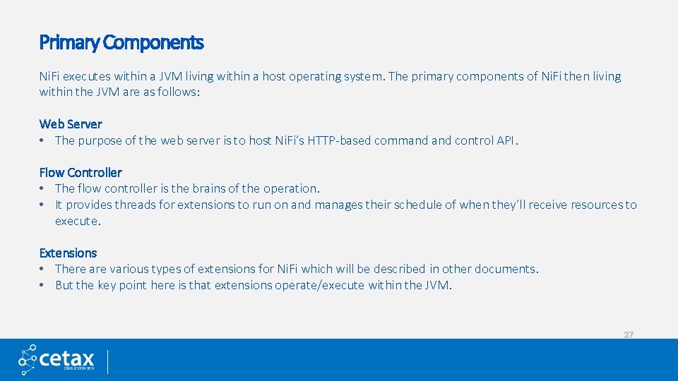Primary Components Ni. Fi executes within a JVM living within a host operating system.