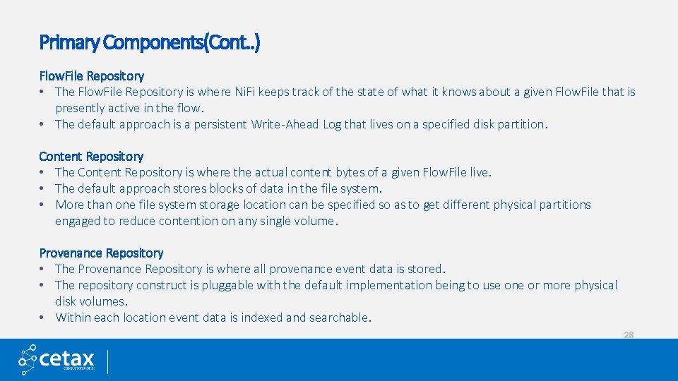 Primary Components(Cont. . ) Flow. File Repository • The Flow. File Repository is where