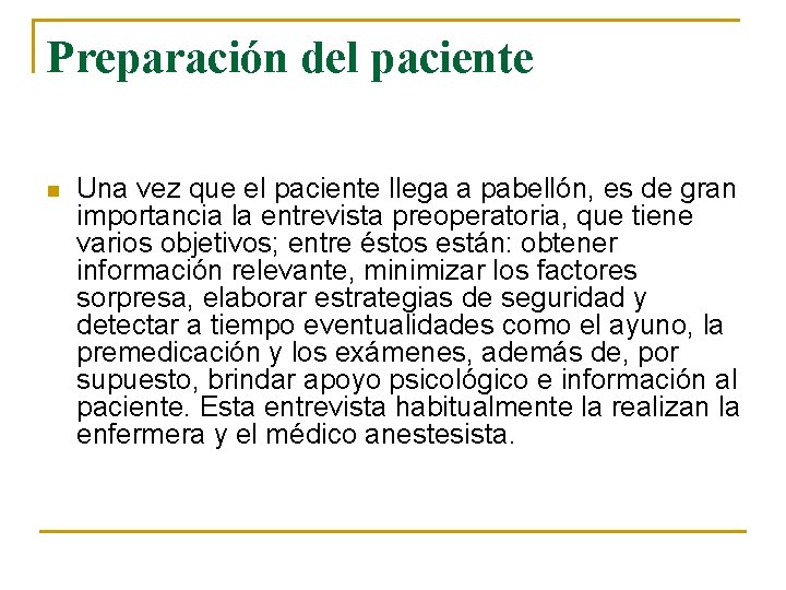 Preparación del paciente n Una vez que el paciente llega a pabellón, es de