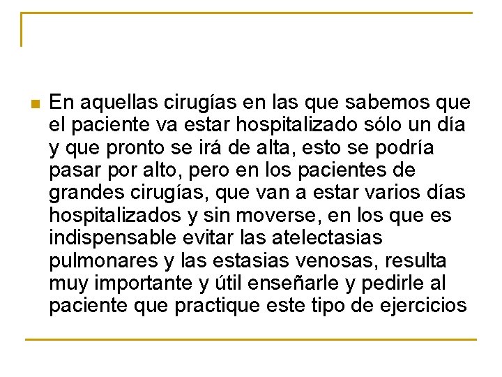 n En aquellas cirugías en las que sabemos que el paciente va estar hospitalizado