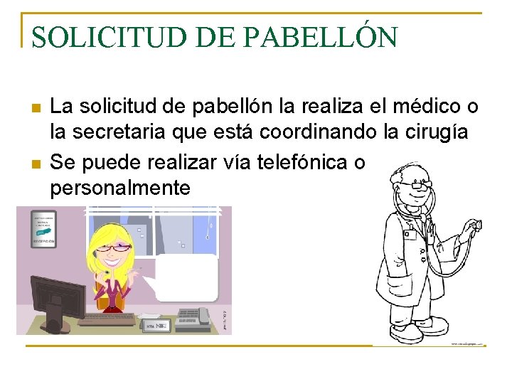 SOLICITUD DE PABELLÓN n n La solicitud de pabellón la realiza el médico o