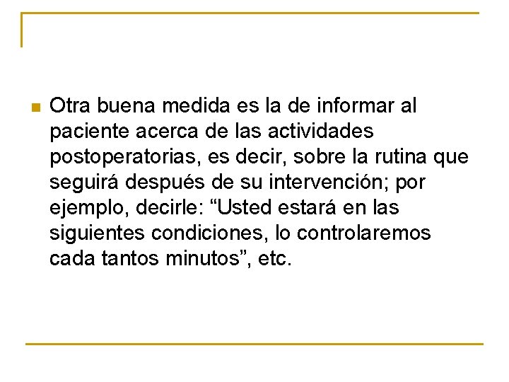 n Otra buena medida es la de informar al paciente acerca de las actividades