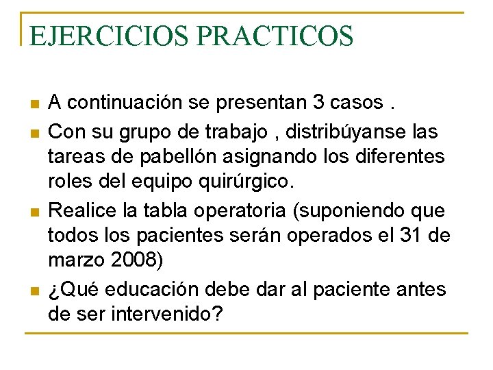 EJERCICIOS PRACTICOS n n A continuación se presentan 3 casos. Con su grupo de