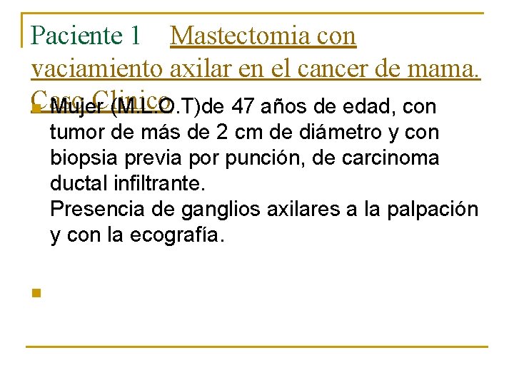 Paciente 1 Mastectomia con vaciamiento axilar en el cancer de mama. Caso Clinico n