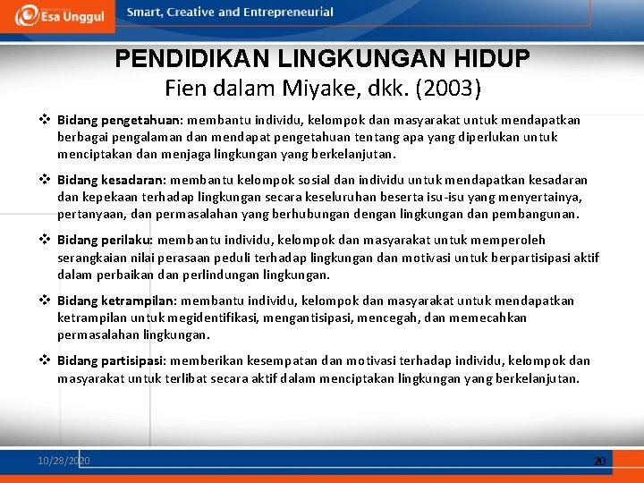 PENDIDIKAN LINGKUNGAN HIDUP Fien dalam Miyake, dkk. (2003) v Bidang pengetahuan: membantu individu, kelompok