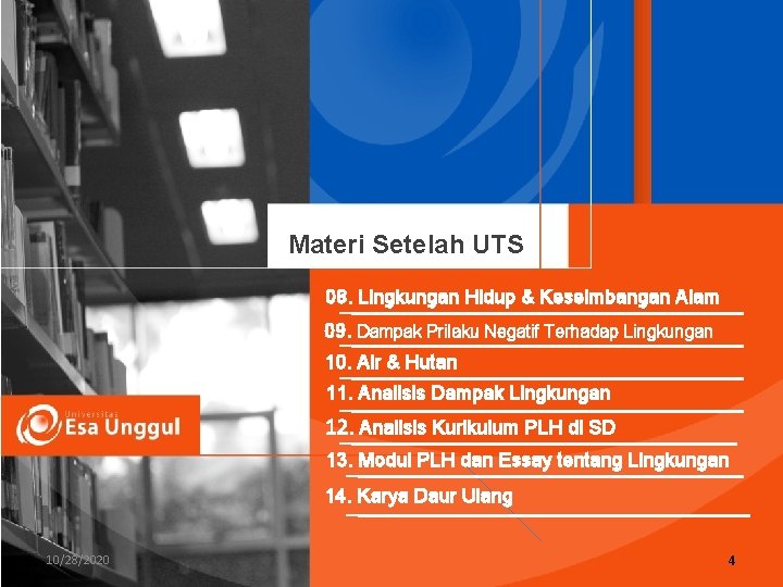 Materi Setelah UTS 08. Lingkungan Hidup & Keseimbangan Alam 09. Dampak Prilaku Negatif Terhadap