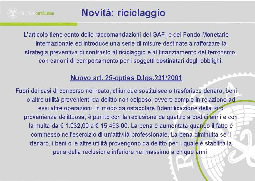 Novità: riciclaggio L’articolo tiene conto delle raccomandazioni del GAFI e del Fondo Monetario Internazionale Novità: riciclaggio L’articolo tiene conto delle raccomandazioni del GAFI e del Fondo Monetario Internazionale
