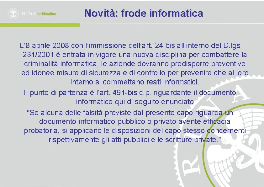 Novità: frode informatica L’ 8 aprile 2008 con l’immissione dell’art. 24 bis all’interno del