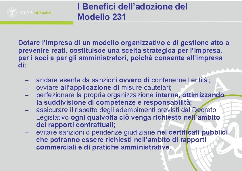 I Benefici dell’adozione del Modello 231 Dotare l’impresa di un modello organizzativo e di