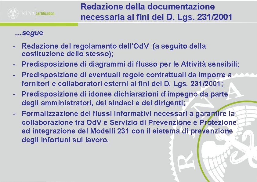 Redazione della documentazione necessaria ai fini del D. Lgs. 231/2001 …segue - Redazione del