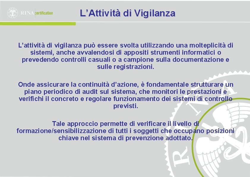 L’Attività di Vigilanza L’attività di vigilanza può essere svolta utilizzando una molteplicità di sistemi,