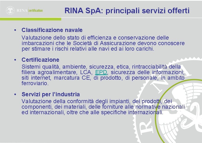 RINA Sp. A: principali servizi offerti • Classificazione navale Valutazione dello stato di efficienza