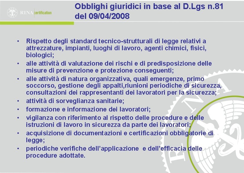 Obblighi giuridici in base al D. Lgs n. 81 del 09/04/2008 • • Rispetto