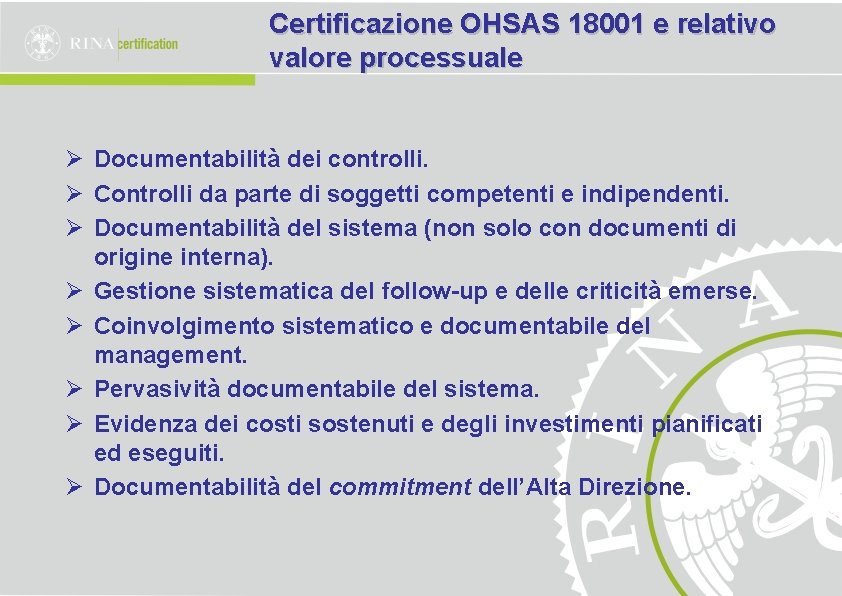 Certificazione OHSAS 18001 e relativo valore processuale Ø Documentabilità dei controlli. Ø Controlli da
