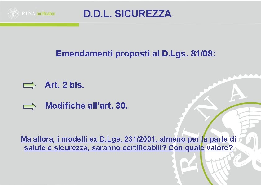 D. D. L. SICUREZZA Emendamenti proposti al D. Lgs. 81/08: Art. 2 bis. Modifiche D. D. L. SICUREZZA Emendamenti proposti al D. Lgs. 81/08: Art. 2 bis. Modifiche