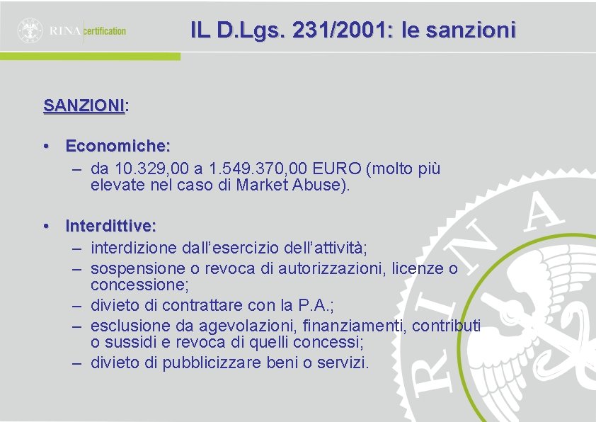 IL D. Lgs. 231/2001: le sanzioni SANZIONI: SANZIONI • Economiche: – da 10. 329, IL D. Lgs. 231/2001: le sanzioni SANZIONI: SANZIONI • Economiche: – da 10. 329,