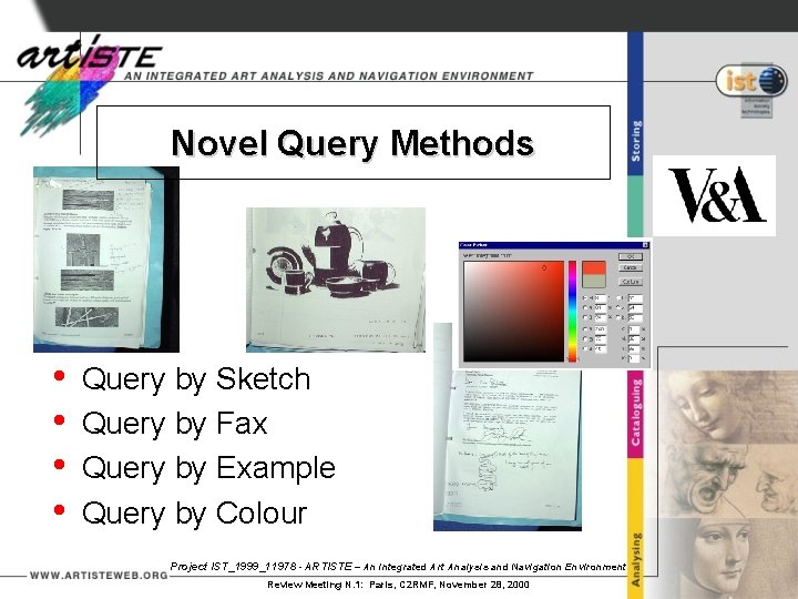 Novel Query Methods • • Query by Sketch Query by Fax Query by Example