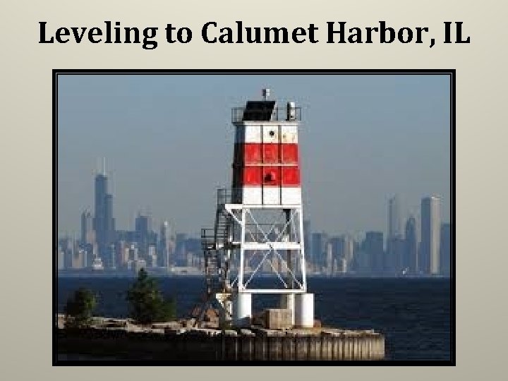 Leveling to Calumet Harbor, IL 