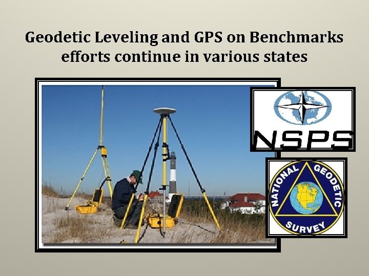 Geodetic Leveling and GPS on Benchmarks efforts continue in various states 