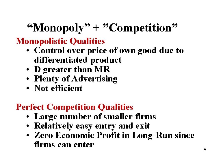 “Monopoly” + ”Competition” Monopolistic Qualities • Control over price of own good due to