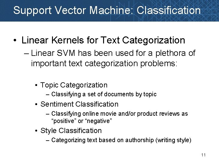 Support Vector Machine: Classification • Linear Kernels for Text Categorization – Linear SVM has