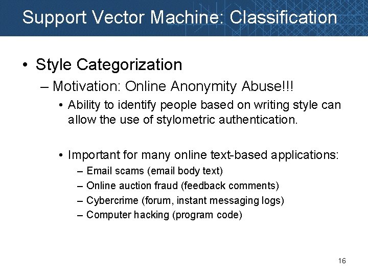 Support Vector Machine: Classification • Style Categorization – Motivation: Online Anonymity Abuse!!! • Ability