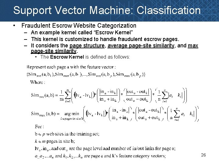 Support Vector Machine: Classification • Fraudulent Escrow Website Categorization – An example kernel called