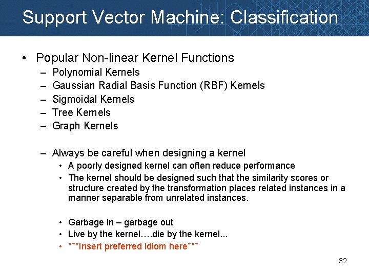 Support Vector Machine: Classification • Popular Non-linear Kernel Functions – – – Polynomial Kernels