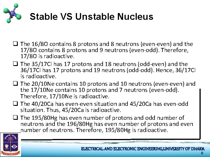 Stable VS Unstable Nucleus q The 16/8 O contains 8 protons and 8 neutrons