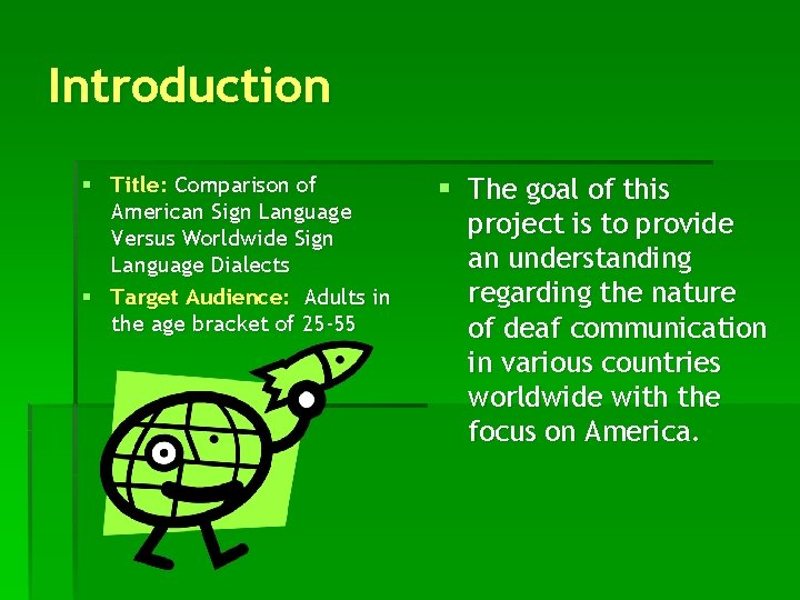 Introduction § Title: Comparison of American Sign Language Versus Worldwide Sign Language Dialects §