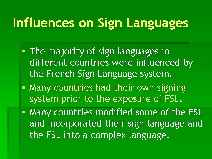 Influences on Sign Languages § The majority of sign languages in different countries were