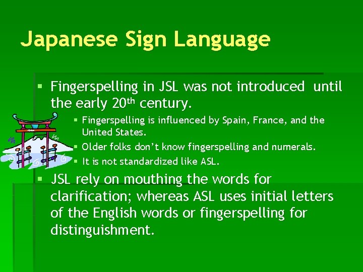 Japanese Sign Language § Fingerspelling in JSL was not introduced until the early 20