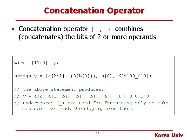 Concatenation Operator • Concatenation operator { , } combines (concatenates) the bits of 2