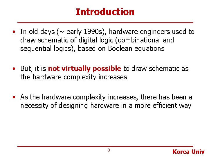 Introduction • In old days (~ early 1990 s), hardware engineers used to draw