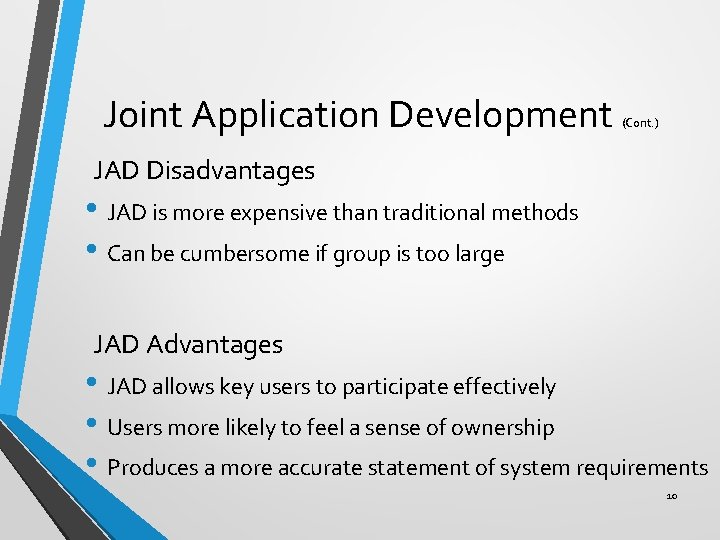 Joint Application Development (Cont. ) JAD Disadvantages • JAD is more expensive than traditional