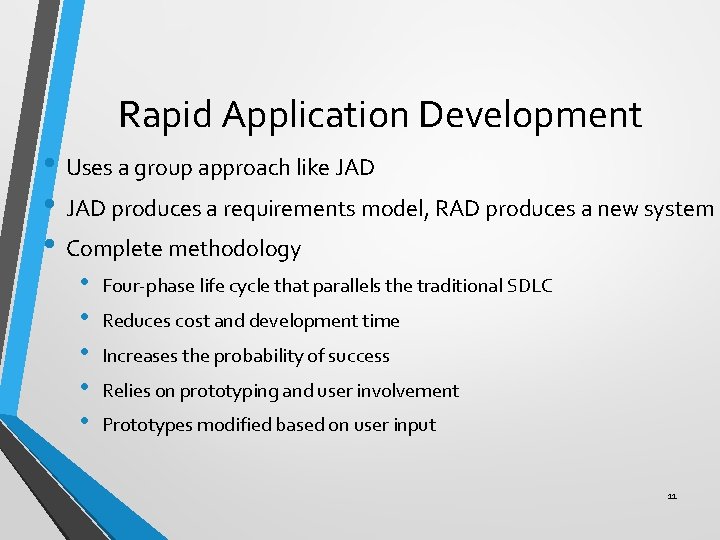 Rapid Application Development • Uses a group approach like JAD • JAD produces a