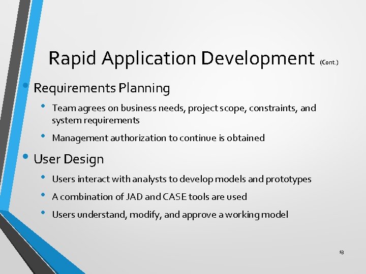 Rapid Application Development (Cont. ) • Requirements Planning • Team agrees on business needs,