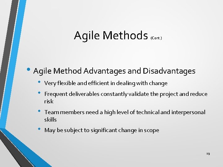 Agile Methods (Cont. ) • Agile Method Advantages and Disadvantages • • Very flexible