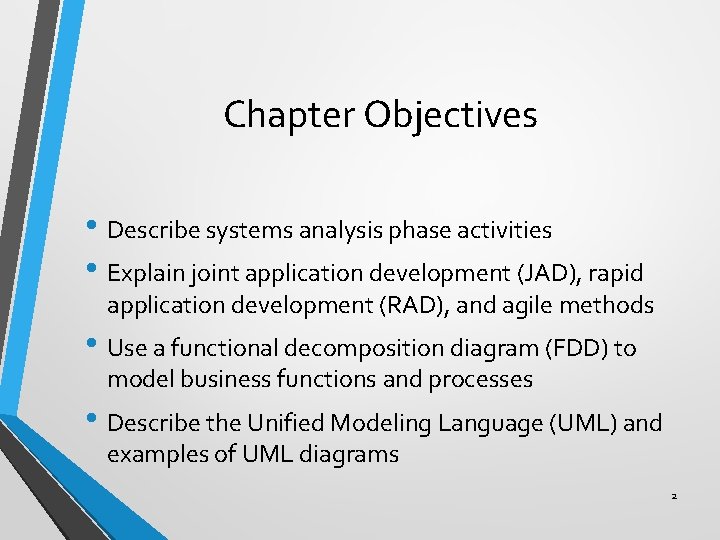 Chapter Objectives • Describe systems analysis phase activities • Explain joint application development (JAD),