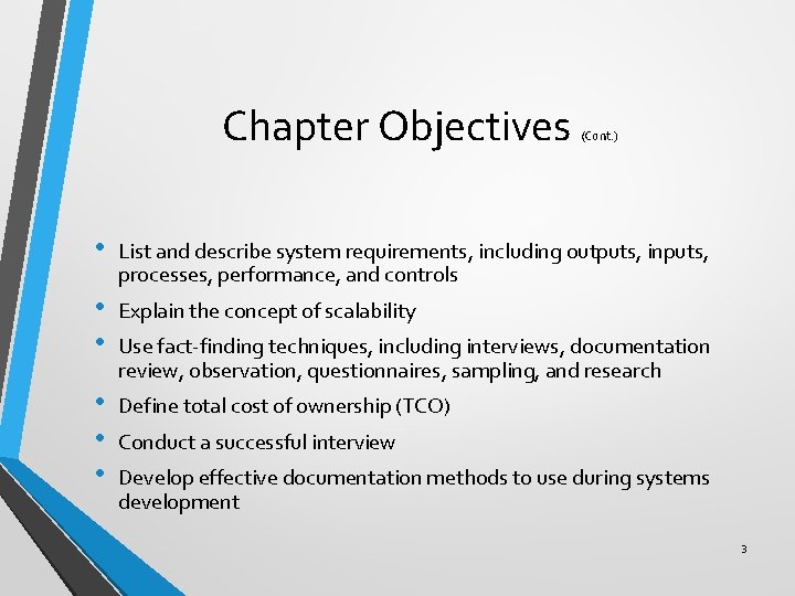 Chapter Objectives (Cont. ) • List and describe system requirements, including outputs, inputs, processes,