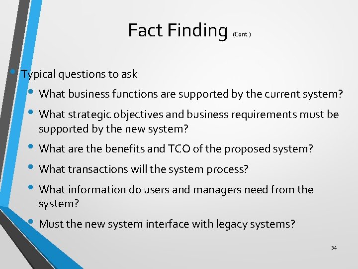 Fact Finding (Cont. ) • Typical questions to ask • What business functions are